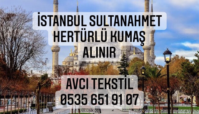 Sultanahmet Kumaş Alınır |05356519107|