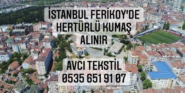 Ferikoy Kumaş Alınır |05356519107|