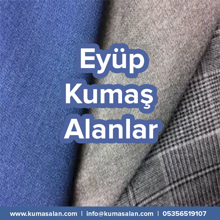 Eyüp Kumaş Alan Firmalar ve Yerler-Eyüp Kumaş Alanlar |05356519107|