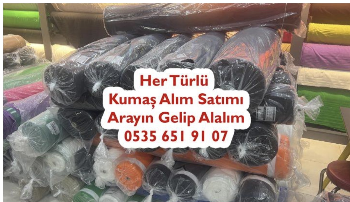 Fazlalık Kumaşlar Alınır 05356519107