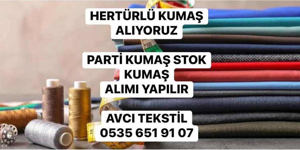 Tüm Kumaş Çeşitlerini Alıyoruz |05356519107| Stok Parti Kumaş Alımı |